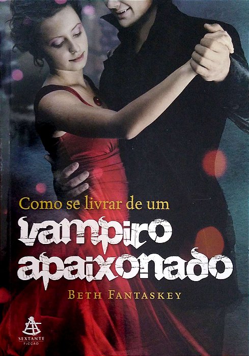 Livro Como Se Livrar de um Vampiro Apaixonado Autor Fantaskey, Beth (2010) [usado]