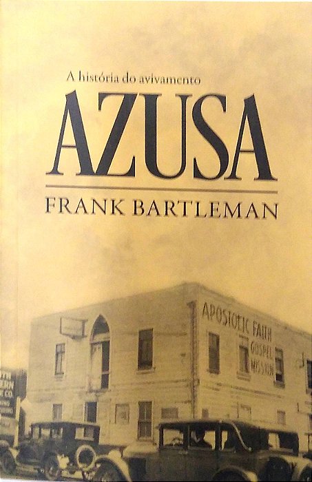 Livro História do Avivamento Azusa, a Autor Bartleman, Frank (2016) [usado]