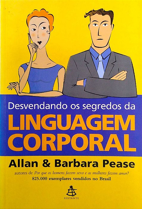 Livro Desvendando os Segredos da Linguagem Corporal Autor Pease, Allan & Barbara (2005) [usado]