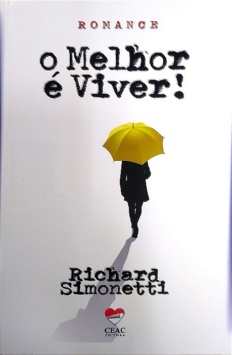 Livro o Melhor é Viver! Autor Simonetti, Richard (2018) [usado]