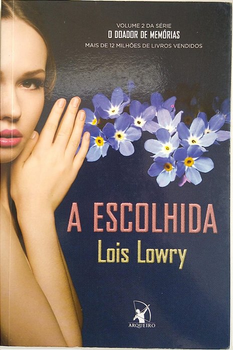 Livro a Escolhida (o Doador de Memórias, Vol. 2) Autor Lowry, Lois (2014) [usado]