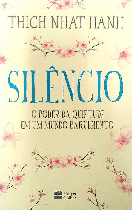 Livro Silêncio - o Poder da Quietude em um Mundo Barulhento Autor Hahn, Thich Nhat (2018) [usado]