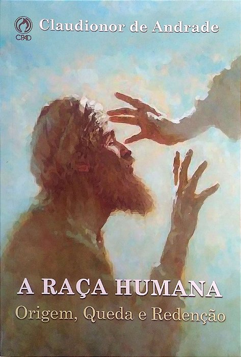 Livro a Raça Humana - Origem, Queda e Redenção Autor Andrade, Claudionor de (2019) [usado]