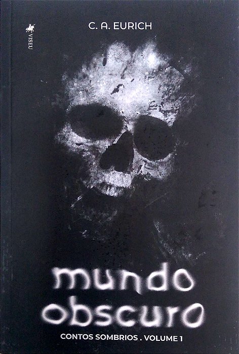 Livro Mundo Obscuro - Contos Sombrios, Vol. 1 Autor Eurich, C. A. (2023) [usado]