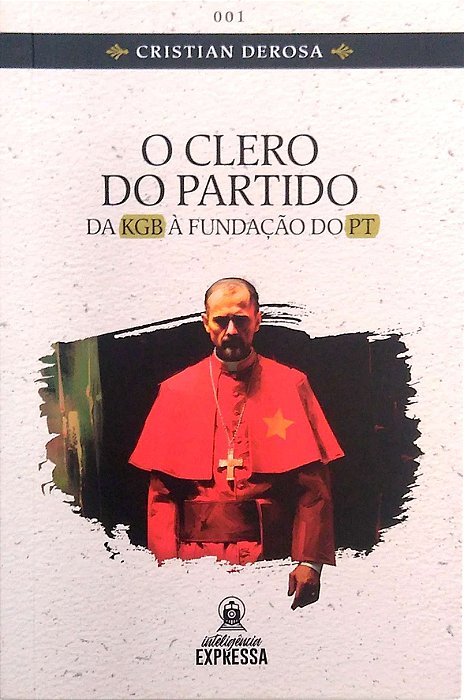 Livro o Clero do Partido - da Kgb À Fundação do Pt Autor Derosa, Cristian (2023) [usado]