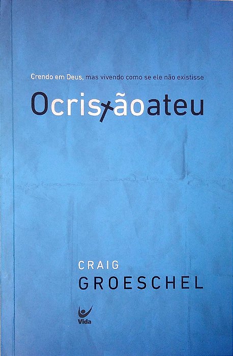 Livro o Cristão Ateu Autor Groeschel, Craig (2012) [usado]