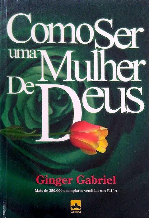 Livro Como Ser Uma Mulher de Deus Autor Gabriel, Ginger (1996) [usado]