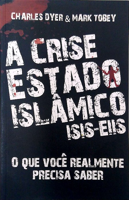 Livro a Crise Estado Islâmico: o que Você Realmente Precisa Saber Autor Fyer, Charles & Mark Tobey (2016) [usado]