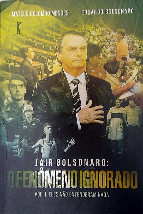 Livro Jair Bolsonaro: o Fenômeno Ignorado, Vol. 1 Autor Mendes, Mateus Colombo & Eduardo Bolsonaro (2022) [seminovo]