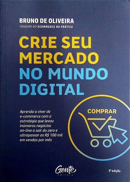 Livro Crie seu Mercado no Mundo Digital Autor Oliveira, Bruno de (2018) [usado]