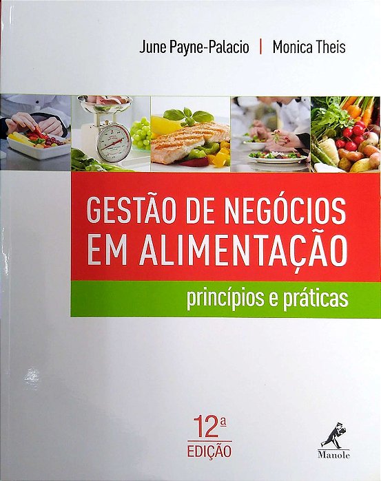 Livro Gestão de Negócios em Alimentação - Princípios e Práticas Autor Payne-palacio, June & Monica Theis (2015) [seminovo]