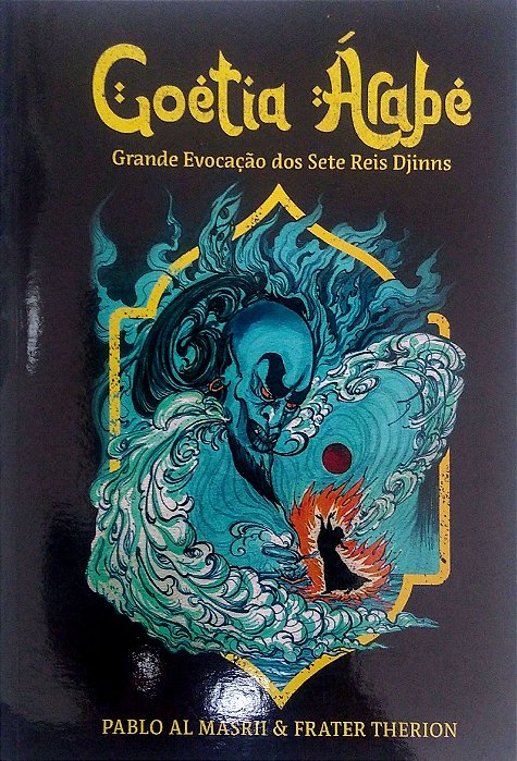Livro Goetia Árabe - Grande Evocação dos Sete Reis Djins Autor Masrii, Pablo Al e Frater Therion [seminovo]