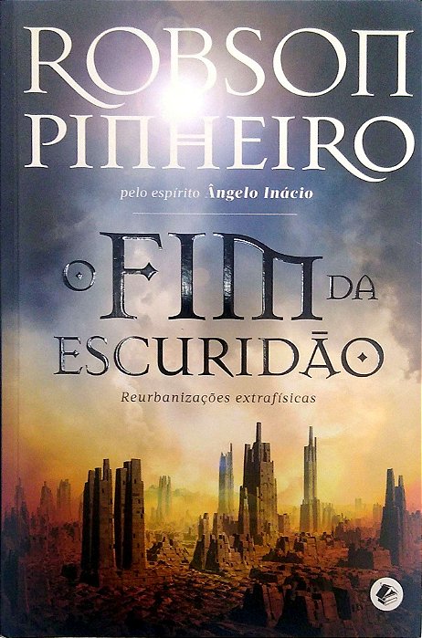 Livro o Fim da Escuridão Autor Pinheiro, Robson (2012) [usado]