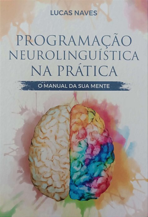 Livro Programação Neurolinguística na Prática Autor Naves, Lucas (2021) [seminovo]