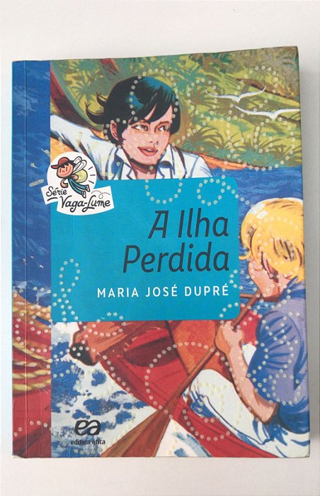 Livro a Ilha Perdida- Série Vaga-lume Autor Dupré, Maria José (2016) [usado]