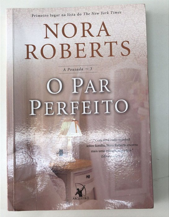 Livro o Par Perfeito - a Pousada 3 Autor Roberts, Nora (2016) [usado]