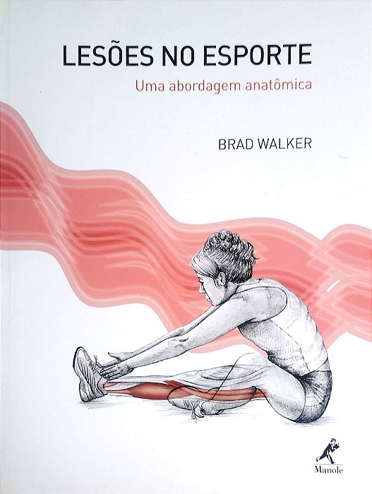 Livro Lesões no Esporte: Uma Abordagem Anatômica Autor Walker, Brad (2011) [seminovo]