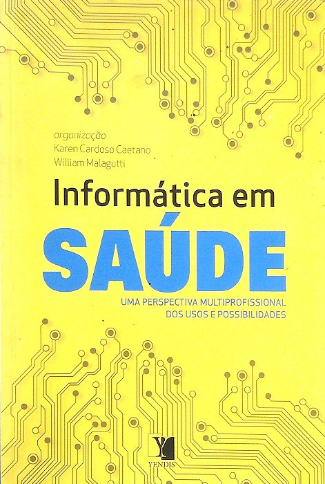 Livro Informática em Saúde Autor Caetano, Karen Cardoso (org) (2012) [seminovo]