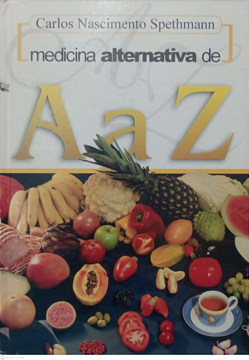 Livro Medicina Alternativa de a a Z Autor Spethmann, Carlos Nascimento (2003) [usado]