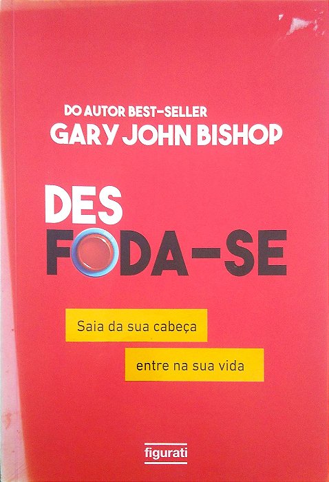 Livro Desfoda-se: Saia da sua Cabeça, entre na sua Vida Autor Bishop, Gary John (2018) [usado]
