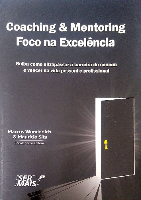 Livro Coaching & Mentoring: Foco na Excelência Autor Wunderlich, Marcos (2013) [usado]