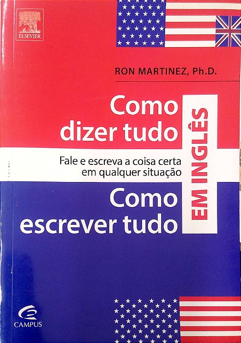 Livro Como Dizer e Escrever Tudo em Inglês Autor Martinez, Ron (2013) [usado]