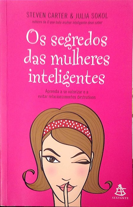 Livro os Segredos das Mulheres Inteligentes Autor Carter, Steven & Julia Sokol (2010) [usado]