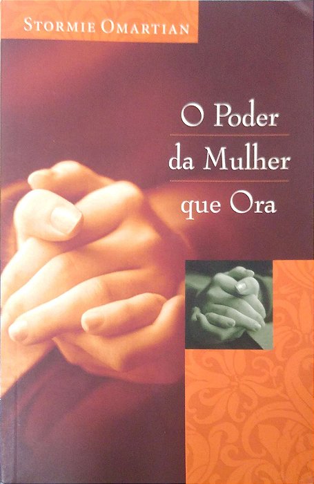 Livro o Poder da Mulher que Ora Autor Omartian, Stormie (2003) [usado]