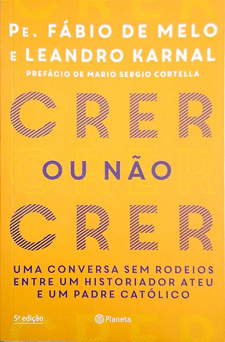 Livro Crer ou Não Crer Autor Melo, Pe. Fábio de e Leandro Karnal (2017) [usado]