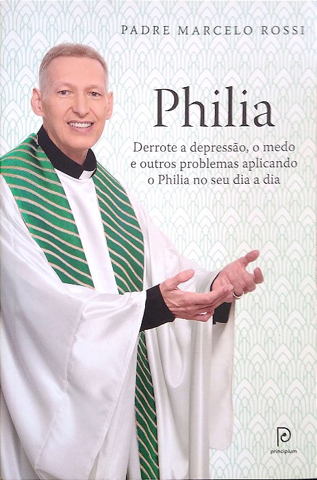 Livro Philia: Derrote a Depressão, o Medo e Outros Problemas Aplicando o Philia no seu Dia a Dia Autor Rossi, Padre Marcelo (2015) [usado]
