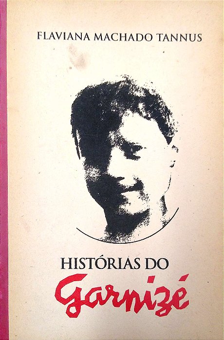 Livro Histórias do Garnizé Autor Tannus, Flaviana Machado (2008) [usado]