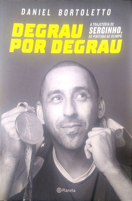Livro Degrau por Degrau: a Trajetória de Serginho, de Pirituba ao Olimpo Autor Bortoletto, Daniel (2017) [usado]