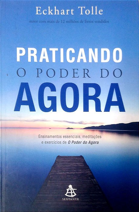 Livro Praticando o Poder do Agora Autor Tolle, Eckhart (2016) [usado]