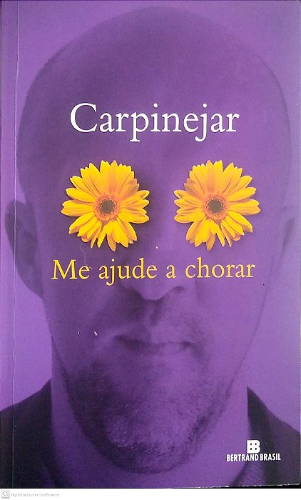 Livro Me Ajude a Chorar Autor Carpinejar (2014) [usado]