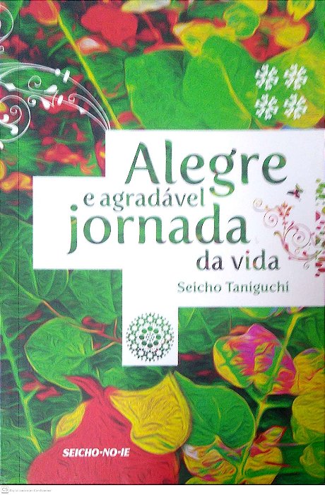 Livro Alegre e Agradável Jornada da Vida Autor Taniguchi, Seicho (2013) [usado]