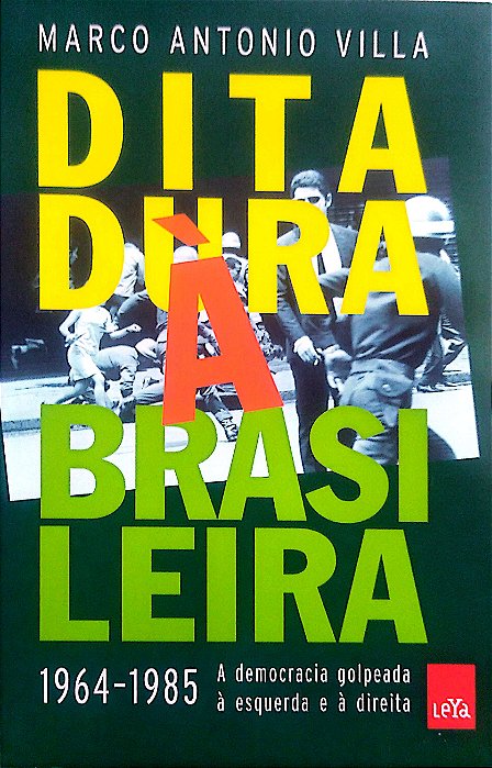 Livro Ditadura À Brasileira - 1964-1985: a Dem0cracia Golpeada À Esquerda e À Direita Autor Villa, Marco Antonio (2014) [usado]