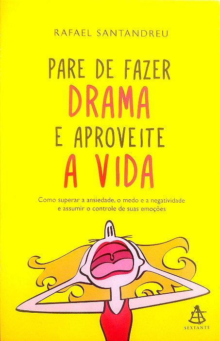 Livro Pare de Fazer Drama e Aproveite a Vida Autor Santandreu, Rafael (2014) [usado]