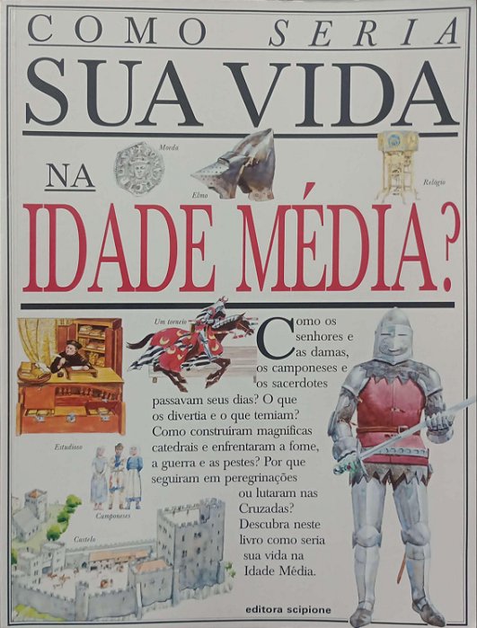 Livro Como Seria sua Vida na Idade Média ? Autor Vários Artistas (2008) [usado]