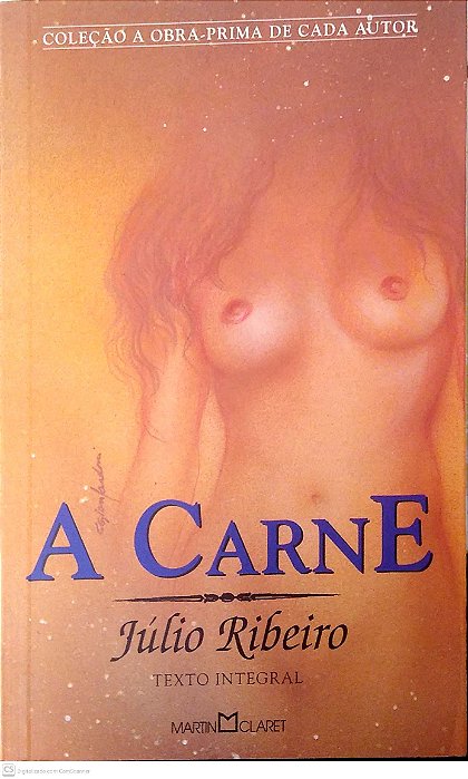 Livro a Carne (col. Obra Prima de Cada Autor) Autor Ribeiro, Júlio (2002) [usado]