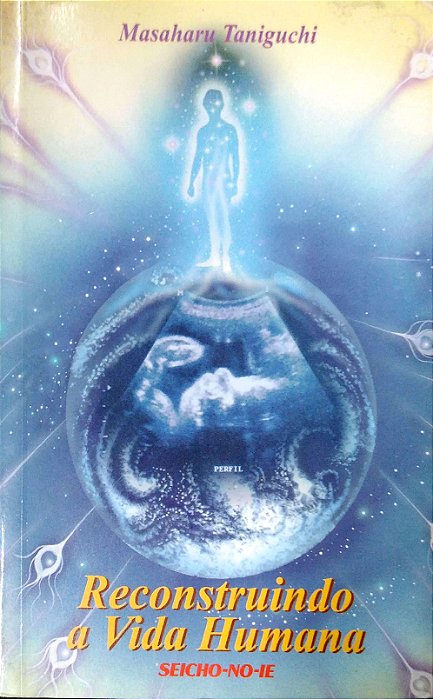 Livro Reconstruindo a Vida Humana Autor Teniguchi, Masaharu (2004) [usado]