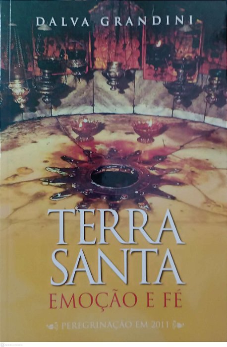 Livro Terra Santa: Emoção e Fé Autor Grandini, Dalva (2011) [seminovo]