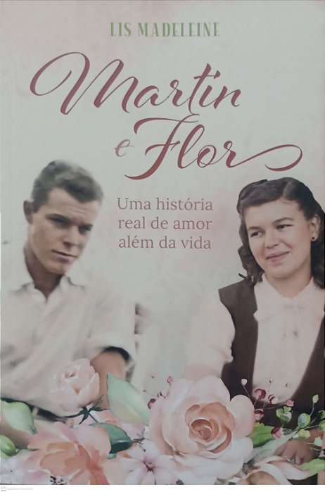 Livro Martin e Flor: Uma História Real de Amor Além da Vida Autor Madeleine, Lis (2020) [seminovo]