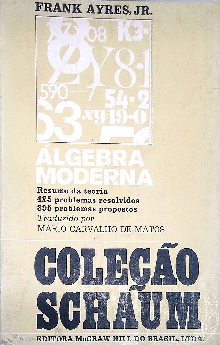 Livro Álgebra Moderna - Col. Schaum Autor Ayres Jr, Frank. (1979) [usado]