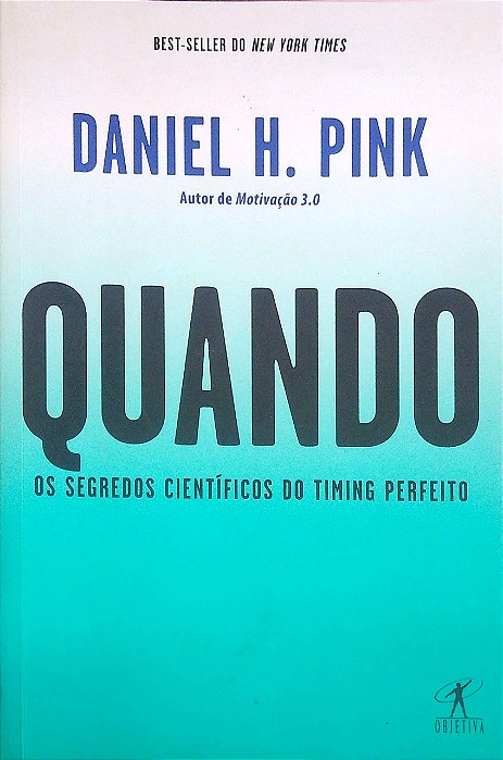 Livro Quando: os Segredos Científicos do Timing Perfeito Autor Pink, Daniel H. (2018) [usado]
