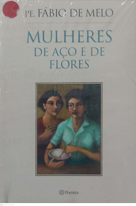 Livro Mulheres de Aço e de Flores Autor Melo, Pe. Fábio de [novo]