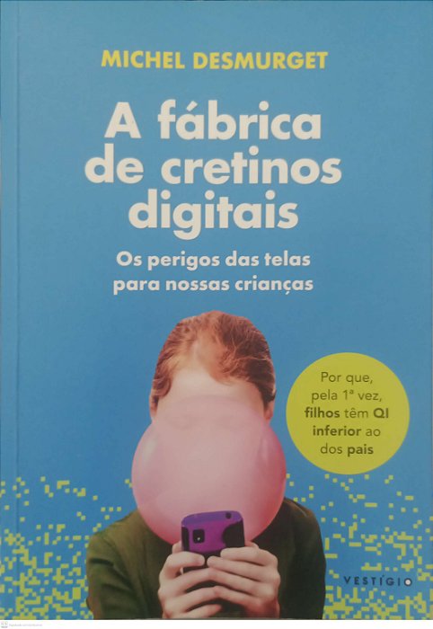 Livro a Fábrica de Cretinos Digitais Autor Desmurget, Michel (2023) [usado]