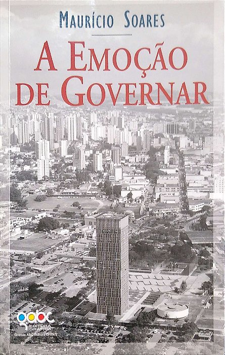 Livro a Emoção de Governar Autor Soares, Maurício [usado]