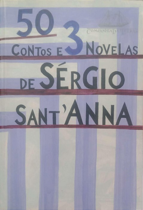 Livro 50 Contos e 3 Novelas de Sérgio Sant''anna Autor Sant''anna, Sérgio (2007) [usado]