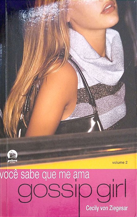 Livro Gossip Girl; 2 - Você Sabe que Me Ama Autor Ziegesar, Cecily Von (2008) [seminovo]