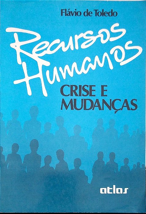 Livro Recursos Humanos, Crises e Mudanças Autor Toledo, Flávio de (1986) [usado]